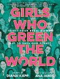 Girls Who Green the World Thirty Four Rebel Women Out to Save Our Planet