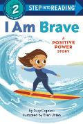I Am Brave: A Positive Power Story