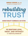 Rebuilding Trust Guided Therapy Techniques & Activities to Restore Love Trust & Intimacy in Your Relationship