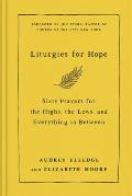 Liturgies for Hope Sixty Prayers for the Highs Lows & Everything in Between