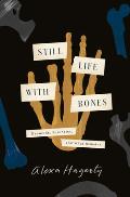 Still Life with Bones Genocide Forensics & What Remains