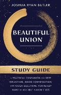 Beautiful Union Study Guide: A Practical Companion for Deep Reflection, Good Conversation, and Tough Questions You Really Want to Ask (But Haven't