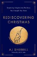 Rediscovering Christmas: Surprising Insights Into the Story You Thought You Knew