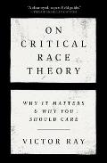 On Critical Race Theory Why It Matters & Why You Should Care