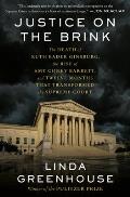 Justice on the Brink The Death of Ruth Bader Ginsburg the Rise of Amy Coney Barrett & Twelve Months That Transformed the Supreme Court
