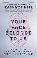 Your Face Belongs to Us: A Tale of Ai, a Secretive Startup, and the End of Privacy