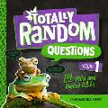 Totally Random Questions Volume 1 101 Wild & Weird Q&As