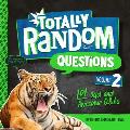 Totally Random Questions Volume 2 101 Odd & Awesome Q&As