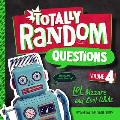 Totally Random Questions Volume 4: 101 Bizarre and Cool Q&as