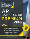 Princeton Review AP Calculus AB Premium Prep, 2023: 8 Practice Tests + Complete Content Review + Strategies & Techniques