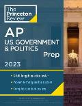 Princeton Review AP U.S. Government & Politics Prep, 2023: 3 Practice Tests + Complete Content Review + Strategies & Techniques