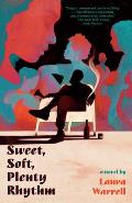 Sweet Soft Plenty Rhythm A Novel