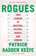 Rogues True Stories of Grifters Killers Rebels & Crooks