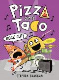 Pizza and Taco: Rock Out!: (A Graphic Novel)