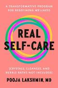 Real Self Care A Transformative Program for Redefining Wellness Crystals Cleanses & Bubble Baths Not Included