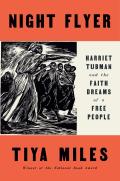 Night Flyer Harriet Tubman & the Faith Dreams of a Free People