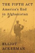 Fifth Act Americas End in Afghanistan