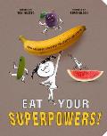 Eat Your Superpowers How Colorful Foods Keep You Healthy & Strong