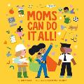 Moms Can Do It All