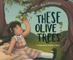 These Olive Trees: A Palestinian Family's Story