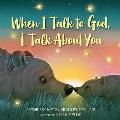 When I Talk to God I Talk About You