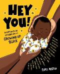 Hey You An Empowering Celebration of Growing Up Black