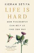 Life Is Hard How Philosophy Can Help Us Find Our Way