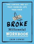 Broke Millennial Workbook Take Control & Get Your Financial Life Together