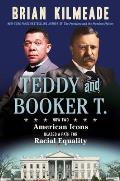 Teddy & Booker T How Two American Icons Blazed a Path for Racial Equality