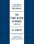 The Time Block Planner Second Edition A Daily Method for Deep Work in a Distracted World