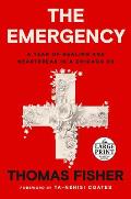 The Emergency: A Year of Healing and Heartbreak in a Chicago Er