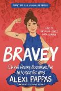 Bravey Adapted for Young Readers Chasing Dreams Befriending Pain & Other Big Ideas