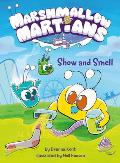 Marshmallow Martians Show & Smell