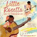 Little Rosetta and the Talking Guitar: The Musical Story of Sister Rosetta Tharpe, the Woman Who Invented Rock and Roll