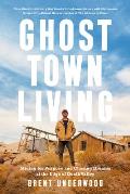 Ghost Town Living Mining for Purpose & Chasing Dreams at the Edge of Death Valley
