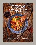 Cook It Wild Sensational Prep Ahead Meals for Camping Cabins & the Great Outdoors