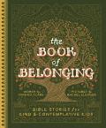 The Book of Belonging: Bible Stories for Kind and Contemplative Kids