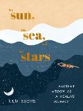 Sun the Sea & the Stars Ancient Wisdom as a Healing Journey