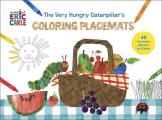 The Very Hungry Caterpillar's Coloring Placemats: 40 Activity Sheets to Color