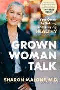 Grown Woman Talk Your Guide to Getting & Staying Healthy