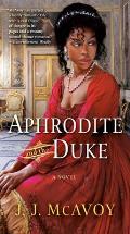 Aphrodite & the Duke A Novel