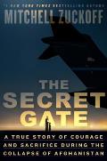 Secret Gate A True Story of Courage & Sacrifice During the Collapse of Afghanistan