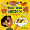 Yum, Yum, Mexico!: Mexican Food from A to Z