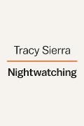 Nightwatching: Fallon Book Club Pick (a Novel)