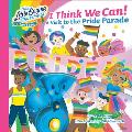 I Think We Can!: A Visit to the Pride Parade