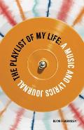 The Playlist of My Life: A Music and Lyrics Journal