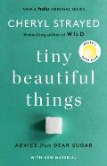 Tiny Beautiful Things 10th Anniversary Edition Advice from Dear Sugar