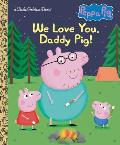 We Love You Daddy Pig Peppa Pig