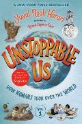 Unstoppable Us Volume 1 How Humans Took Over the World