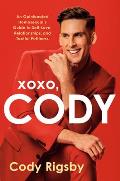 Xoxo Cody An Opinionated Homosexuals Guide to Self Love Relationships & Tactful Pettiness